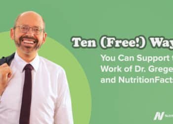 Ten (Free!) Ways You Can Support the Work of Dr. Greger and NutritionFacts