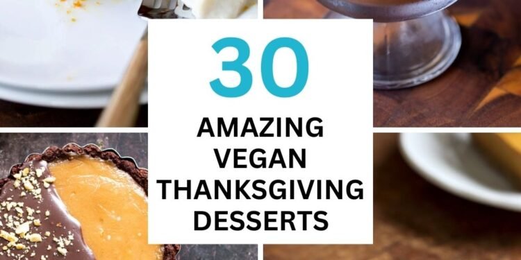 30 Amazing Vegan Thanksgiving Desserts