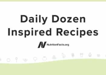 Daily Dozen–Inspired Recipes