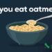 Science Explains What Happens To Your Body When You Eat Oatmeal Every Day