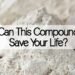 Can This Compound Save Your Life?