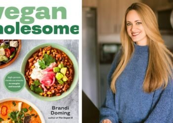 Brandi Doming’s ‘Vegan Wholesome’: High-Protein, Oil-Free Recipes That Pack Big Flavor